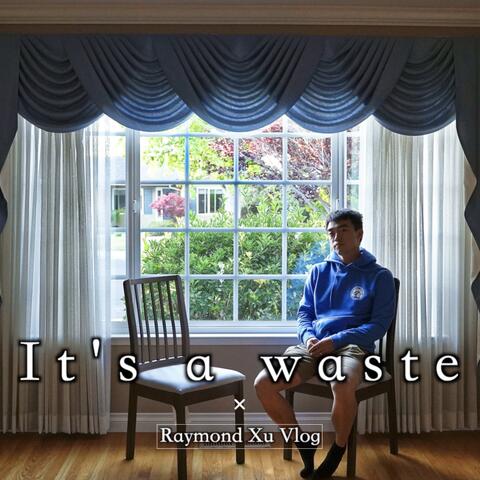 It's a waste