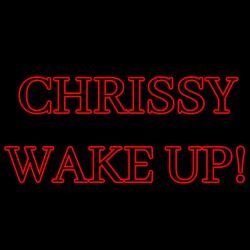 Chrissy Wake Up!