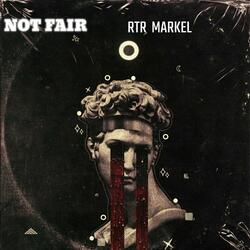 Not fair (feat. RTR MARKEL)