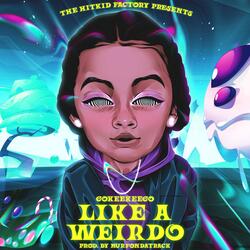 Like a weirdo