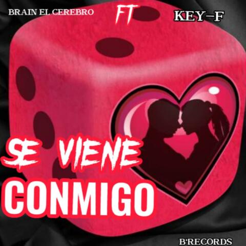 SE VIENE CONMIGO BRAIN / KEY-F