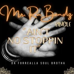 AIN'T NO STOPPIN IT