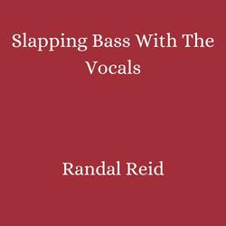 Slapping Bass With The Vocals