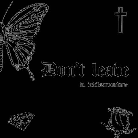 Don't leave (feat. devilsaroundme)