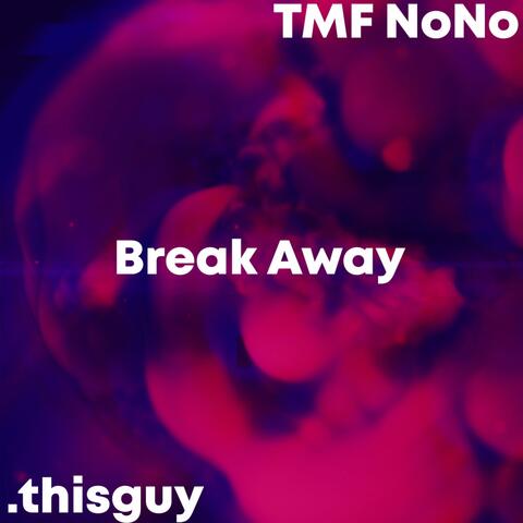 Break Away (feat. TMF NoNo)