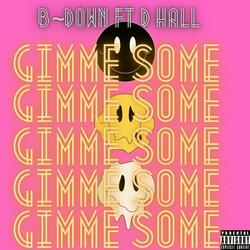 Gimme Some (feat. D Hall)
