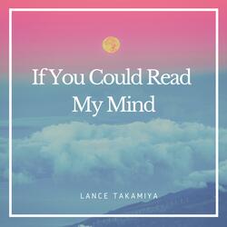 If You Could Read My Mind