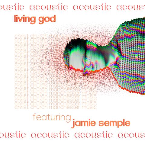 Living God (feat. Jamie Semple) [Acoustic Version]