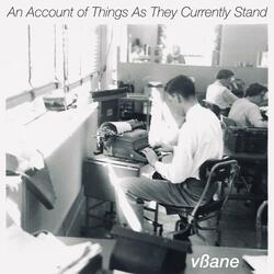 An Account Of Things As They Currently Stand