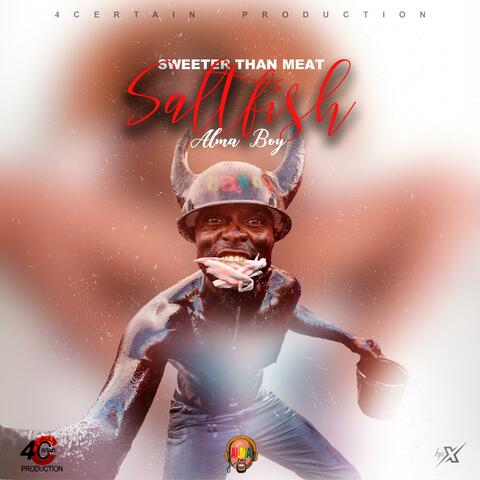 Sweeter Than Meat/Saltfish