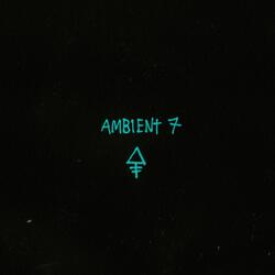 Ambient 7