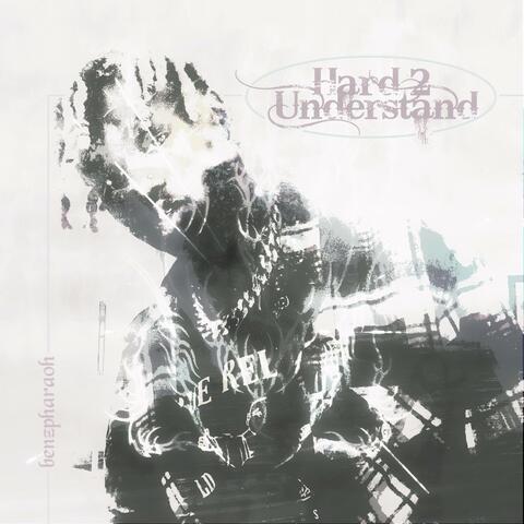 Hard 2 Understand