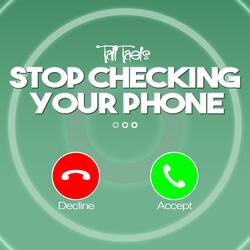 Stop Checking Your Phone (feat. Madison Dorn Scalfani)