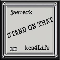 STAND ON THAT (feat. KCS4LIFE)