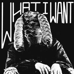 WHAT I WANT