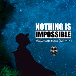 Nothing is Impossible (feat. E-Series)