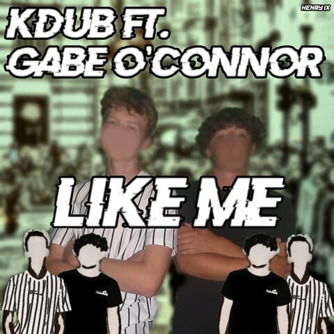 Like Me (feat. Gabe O'Connor)