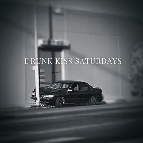 Drunk Kiss Saturdays