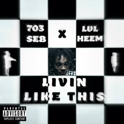 Livin Like This (feat. Lul Heem)