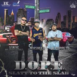 D.O.P.E. "Slatt to the slab" (feat. Rasheed & Static Mr unbreakable)