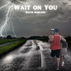 Wait On You