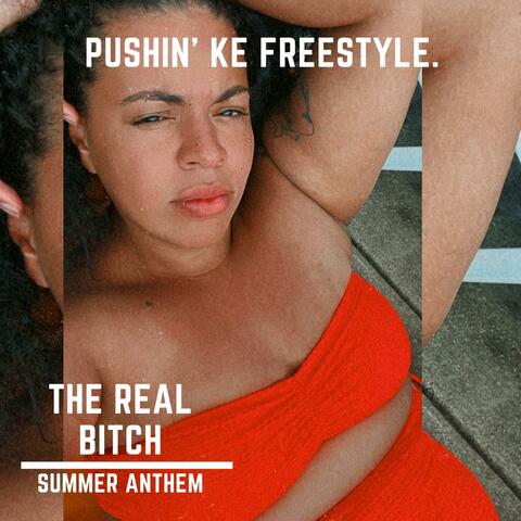 Pushin' Ke |The Real Bitch Summer Anthem