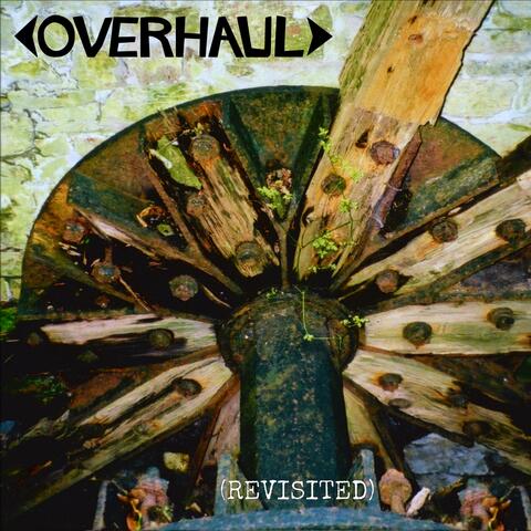 OVERHAUL (Revisited)