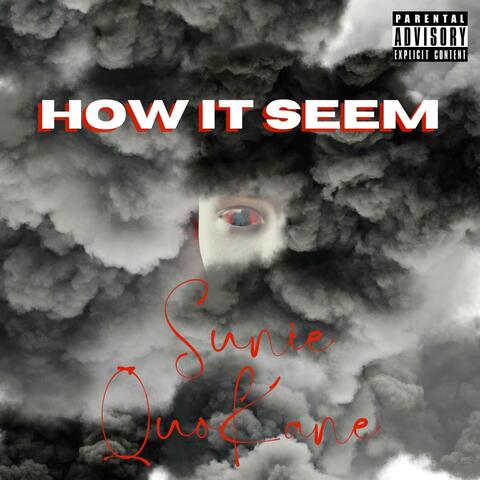HOW IT SEEM