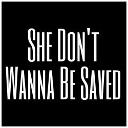 She Don't Wanna Be Saved