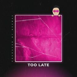 Too Late
