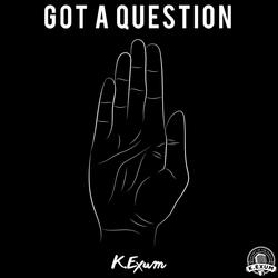 Got A Question