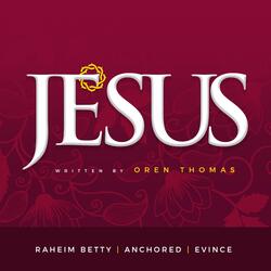 Jesus (feat. Raheim Betty & Anchored)