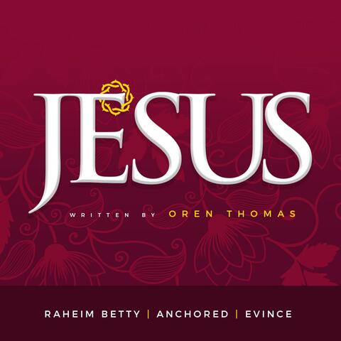 Jesus (feat. Raheim Betty & Anchored)