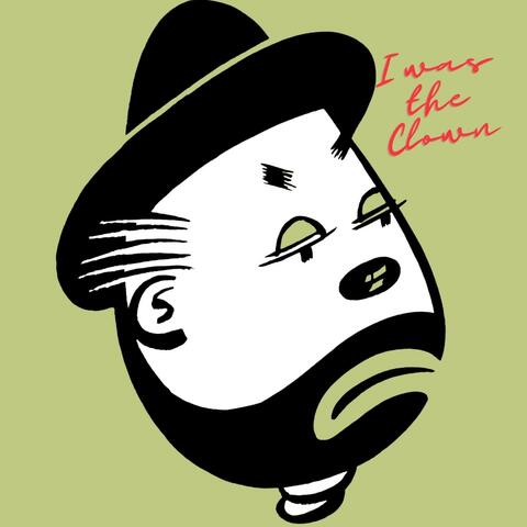 I Was The Clown (feat. Anthony Lindsay)