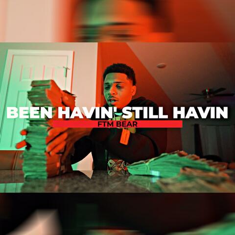 Been Havin, Still Havin