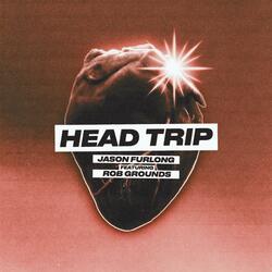 Head Trip (feat. Rob Grounds)