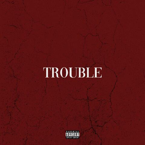 Trouble