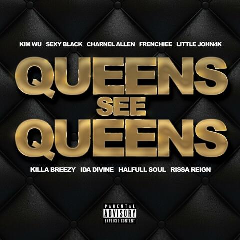 QUEENS SEE QUEENS (feat. SEXY BLACK, CHARNEL ALLEN, FRENCHIEE, LITTLE JOHN4K, KILLA BREEZY, IDA DIVINE, HALFULL SOUL & RISSA REIGN)