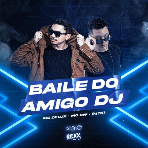 BAILE DO AMIGO DJ (MTG) (feat. Nexx)
