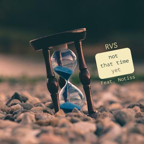 Not That Time Yet (feat. Notiss)