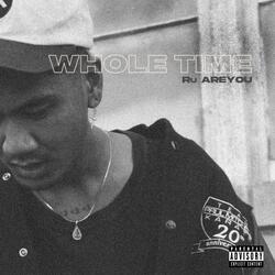 WHOLE TIME