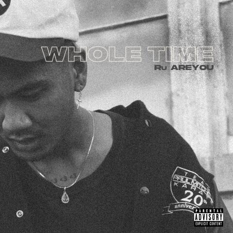 WHOLE TIME