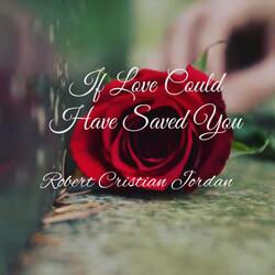 If Love Could Have Saved You