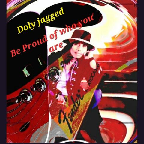 BE PROUD OF WHO YOU ARE