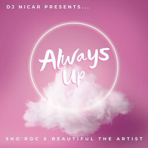 Always Up (feat. DJ Nicar & Beautiful The Artist)