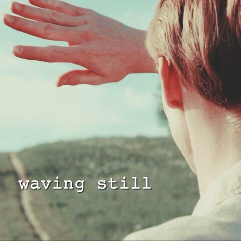 Waving Still