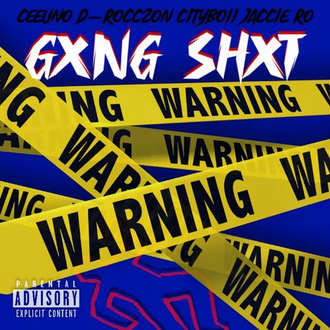 GXNG SHXT (feat. XXORBITXX, CEEUNO, D-ROCC 2 ON, CITYBOII 4 & JACCIE RO)