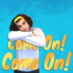 Come On! Come On!