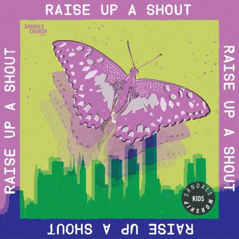 Raise Up A Shout