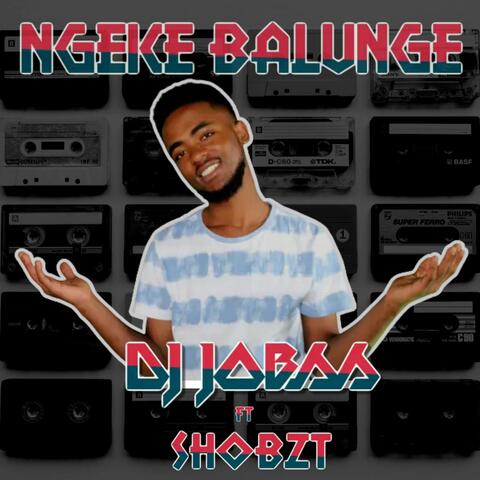 Ngeke Balunge (feat. Shobzt)